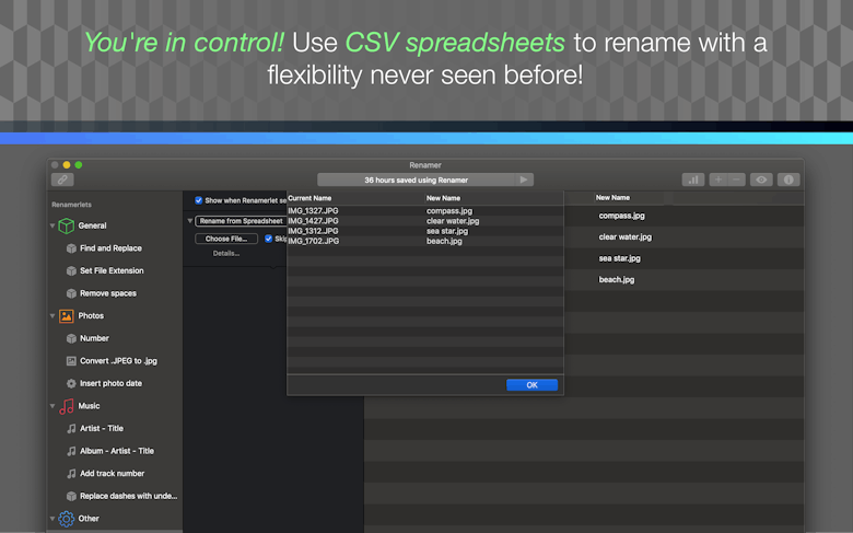 You're in control! Use CSV spreadsheets to rename with a flexibility never seen before!
