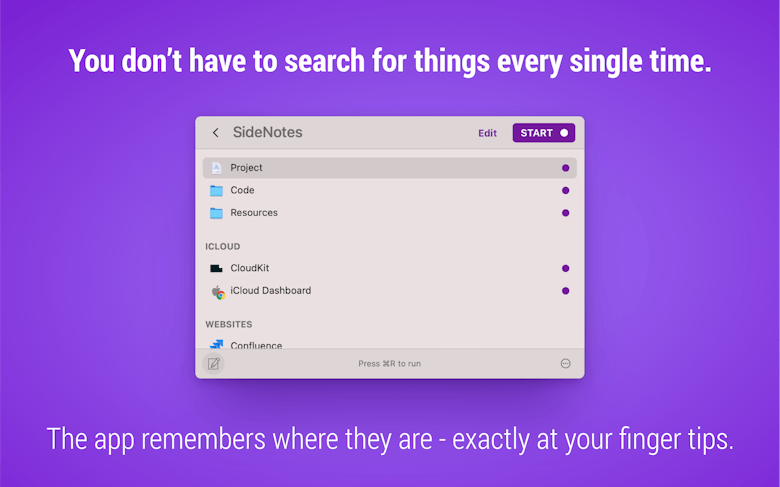 You don't have to search for things every single time.