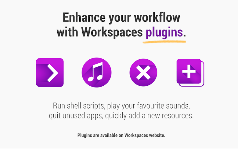 Enhance your workflow with Workspaces plugins.