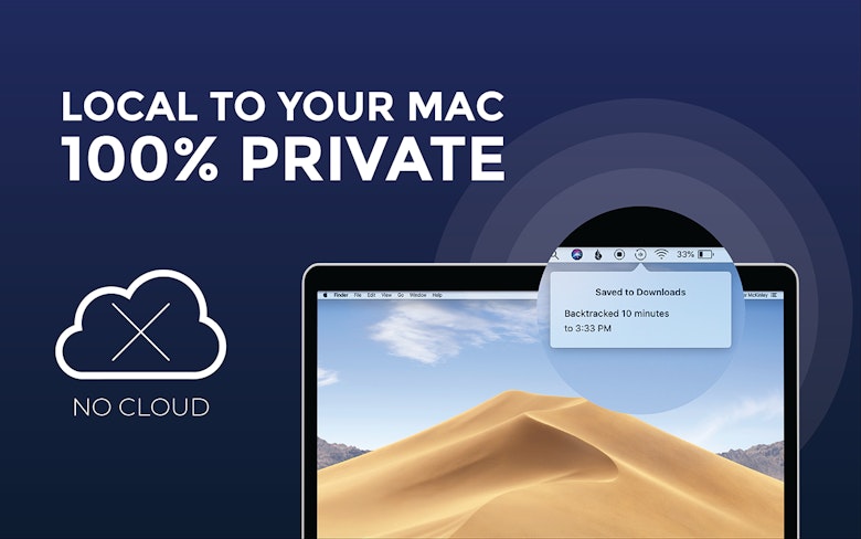 Local to your mac 100% private