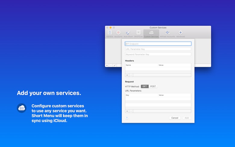 Add your own services. Configure custom services to use any service you want. Short Menu will keep them in sync using iCloud.