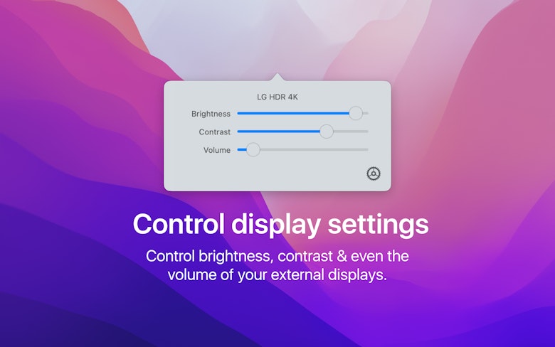 Control display settings - Control brightness, contrast & even the volume of your external displays.