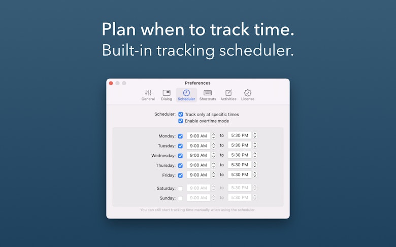 Plan when to track time. Built-in tracking scheduler.