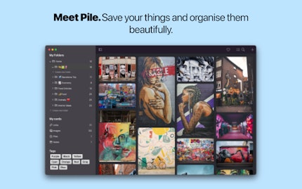 Meet Pile. Save your things and organise them beautifully