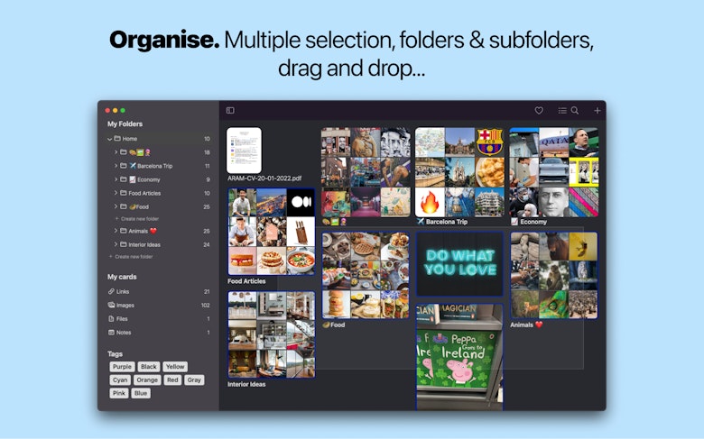 Organise. Multiple selection, folders & subfolders, drag and drop